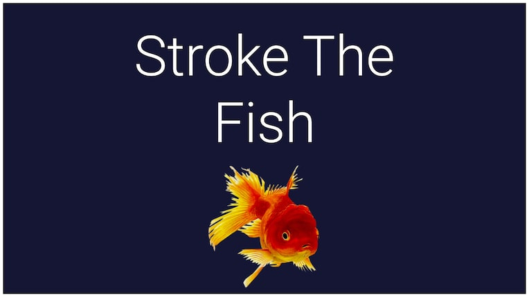 Stroke the Fish