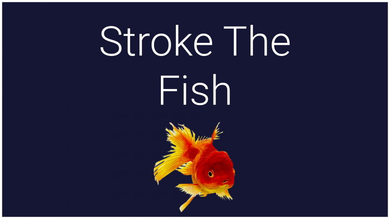 Stroke the Fish