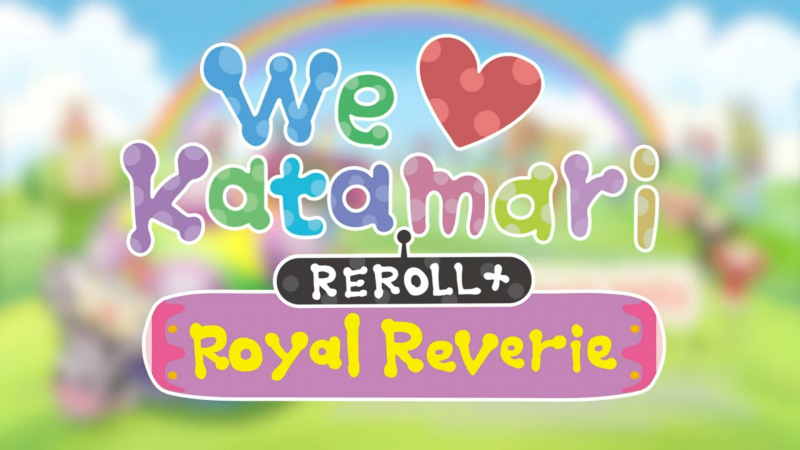 We Love Katamari Reroll+ Royal Reverie